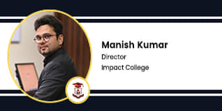 Impact College Director: Mr. Manish Kumar Interview